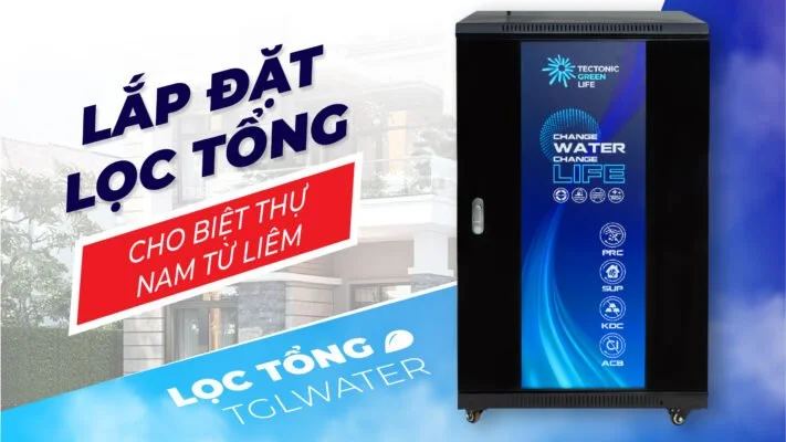 Lắp đặt lọc tổng biệt thự Nam từ Liêm