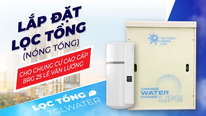 Lắp đặt Lọc nước tổng và Nóng tổng cho chung cư cao cấp BRG 25 Lê Văn Lương